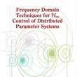 Frequency Domain Techniques for H∞ Control of Distributed Parameter Systenms